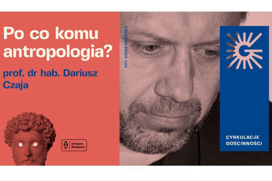 Wykład prof. dr hab. Dariusza Czai "Po co komu antropologia" ?