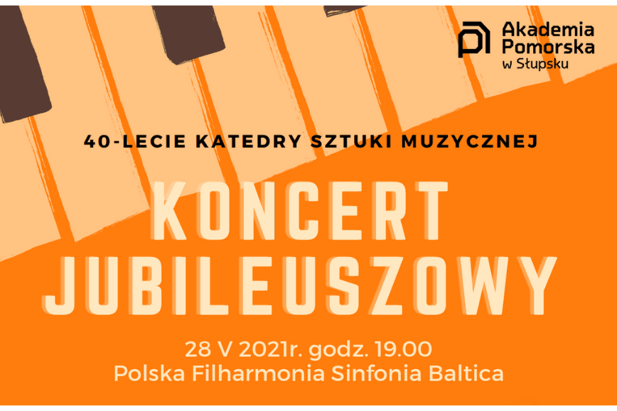 Koncert z okazji 40-lecia Katedry Sztuki Muzycznej Akademii Pomorskiej – 28 V 2021