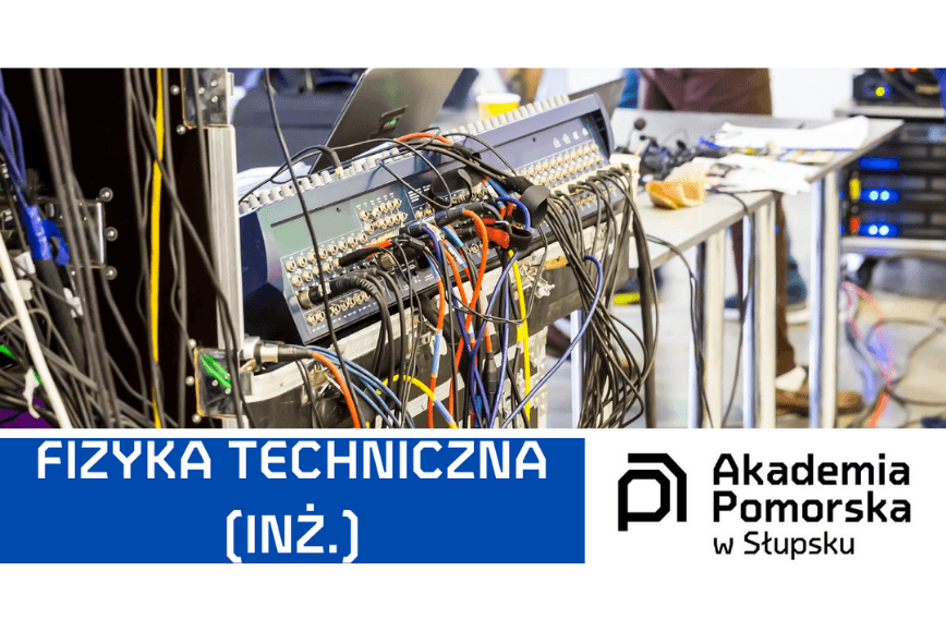 Studiuj Fizykę Techniczną w Akademii Pomorskiej w Słupsku