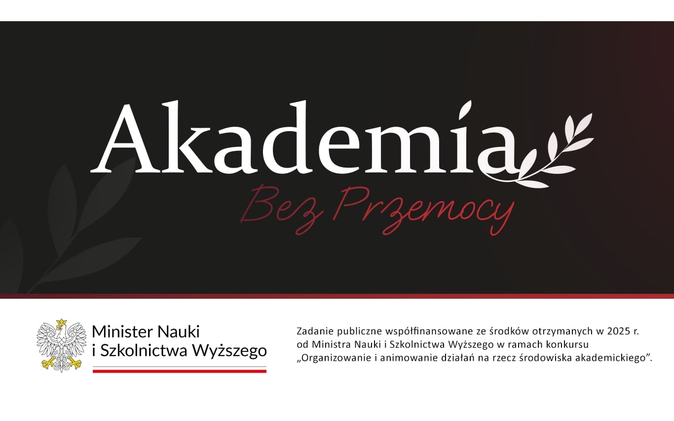 "Akademia Bez Przemocy - Przeciwdziałanie Mobbingowi i Dyskryminacji wśród Studentów i Doktorantów"